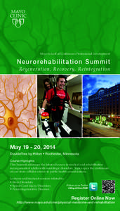 Mayo School of Continuous Professional Development  N e u r o r e h a b ili t a t i o n S u m m i t R ege n e ra t i o n , R ec o ve r y, R e in t eg ra t i o n  May, 2014