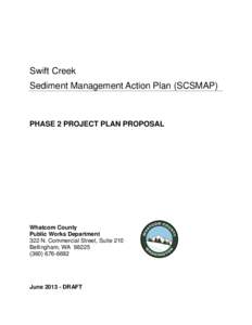 Swift Creek Sediment Management Action Plan (SCSMAP) PHASE 2 PROJECT PLAN PROPOSAL  Whatcom County