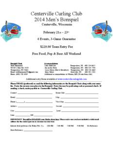 Centerville Curling Club 2014 Men’s Bonspiel Centerville, Wisconsin February 21st – 23rd 4 Events, 3-Game Guarantee $[removed]Team Entry Fee