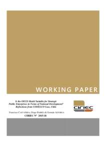 WORKING PAPER Is the OECD Model Suitable for Strategic Public Enterprises in Terms of National Development? Reflections from CODELCO Case, Chile Francisco CASTAÑEDA, Diego BARRÍA & Germán ASTORGA