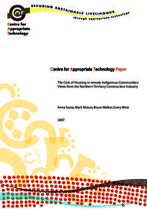 The Cost of Housing in remote Indigenous Communities: Views from the Northern Territory Construction Industry Anna Szava, Mark Moran, Bruce Walker, Gerry West  2007