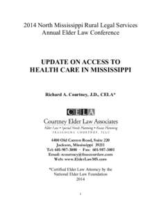 2014 North Mississippi Rural Legal Services Annual Elder Law Conference UPDATE ON ACCESS TO HEALTH CARE IN MISSISSIPPI Richard A. Courtney, J.D., CELA*