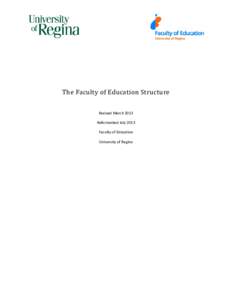 The Faculty of Education Structure Revised March 2013 Reformatted July 2013 Faculty of Education University of Regina