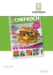 PROFIL 2016  PROFIL 2016 DEUTSCHLANDS GRÖSSTE KOCHSEITE ALS MAGAZIN Das CHEFKOCH Magazin ist das Magazin aus Deutschlands Küchen für
