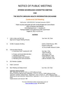 NOTICE OF PUBLIC MEETING INTERIM GOVERNANCE COMMITTEE MEETING FOR THE SOUTH CAROLINA HEALTH INFORMATION EXCHANGE Conference Call Meeting Call Number: [removed]Participant passcode: 381813