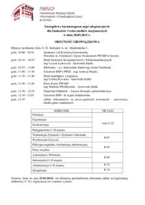 Szczegółowy harmonogram zajęć adaptacyjnych dla Studentów I roku studiów stacjonarnych w dniur. OBECNOŚĆ OBOWIĄZKOWA Miejsce spotkania Aula A 22, budynek A, ul. Akademicka 1. godz. 10::10