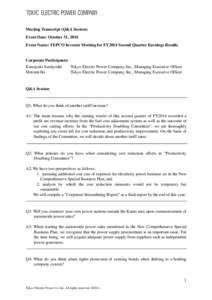 Meeting Transcript (Q&A Session) Event Date: October 31, 2014 Event Name: TEPCO Investor Meeting for FY2014 Second Quarter Earnings Results Corporate Participants: Katsuyuki Sumiyoshi