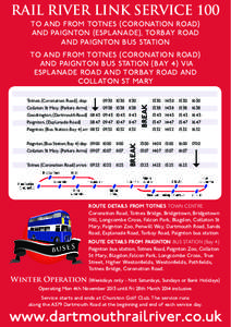 RAIL RIVER LINK SERVICE 100 TO AND FROM TOTNES (CORONATION ROAD) AND PAIGNTON (ESPLANADE), TORBAY ROAD AND PAIGNTON BUS STATION TO AND FROM TOTNES (CORONATION ROAD) AND PAIGNTON BUS STATION (BAY 4) VIA