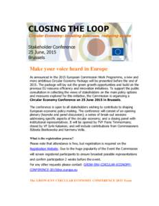 Make your voice heard in Europe As announced in the 2015 European Commission Work Programme, a new and more ambitious Circular Economy Package will be presented before the end ofThe package will lay out the green 