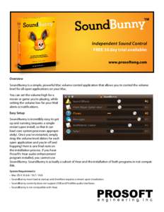 Independent Sound Control FREE 30 day trial available: www.prosofteng.com Overview SoundBunny is a simple, powerful Mac volume control application that allows you to control the volume