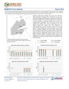 DJIBOUTI Price Bulletin  March 2015 The Famine Early Warning Systems Network (FEWS NET) monitors trends in staple food prices in countries vulnerable to food insecurity. For each FEWS NET country and region, the Price Bu