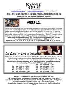 www.KnoxvilleOpera.com ~ [removed] ~ [removed]ext[removed] KNOX COUNTY IN-SCHOOL PROGRAMS FOR GRADES[removed]Please print and mail separate Reservation Forms for:  OPERA 101