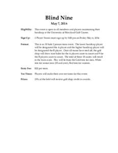 Blind Nine May 7, 2016 Eligibility: This event is open to all members and players maintaining their handicap at the University of Maryland Golf Course.