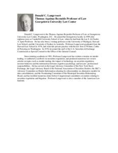 Donald C. Langevoort Thomas Aquinas Reynolds Professor of Law Georgetown University Law Center Donald C. Langevoort is the Thomas Aquinas Reynolds Professor of Law at Georgetown University Law Center, Washington, D.C. He