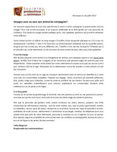 Chronique du 16 juilletVoyager avec ou sans son animal de compagnie? Les vacances approchent et vous vous questionnez à savoir si votre compagnon à quatre pattes sera du voyage? Pour une courte escapade, il est 