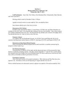MAPACA Board of Directors Conference Call Wednesday, July 27, 2011 Call Participants: Alan Clark, Terri Kinka, Chris Reachard, Burt Altmanshofer, Marie Bartosh, and Trish Tyler-Davis Meeting called to order by President 