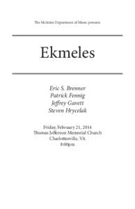 The McIntire Department of Music presents  Ekmeles Eric S. Brenner Patrick Fennig Jeffrey Gavett