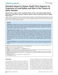 Potential Hazard to Human Health from Exposure to Fragments of Lead Bullets and Shot in the Tissues of Game Animals Deborah J. Pain1*, Ruth L. Cromie1, Julia Newth1, Martin J. Brown1, Eric Crutcher2, Pippa Hardman1, Loui