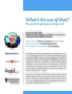 What’s the use of that? The case for exploring how things work Lecture by John Cullen, Professor of Oceanography at Dalhousie University and Fellow of the Royal Society of Canada  