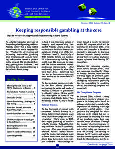 Summer 2011 Volume 11, Issue 2  Keeping responsible gambling at the core By Kim Wilson - Manager Social Responsibility, Atlantic Lottery As Atlantic Canada’s provider of fun and regulated gaming products,