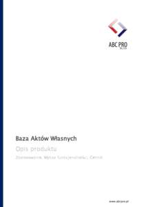 Baza Aktów Własnych Opis produktu Zastosowanie, Wykaz funkcjonalności, Cennik www.abcpro.pl