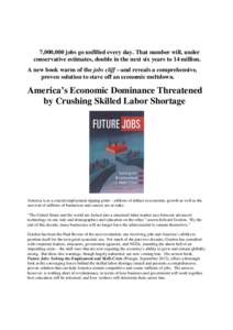 7,000,000 jobs go unfilled every day. That number will, under conservative estimates, double in the next six years to 14 million. A new book warns of the jobs cliff --and reveals a comprehensive, proven solution to stave