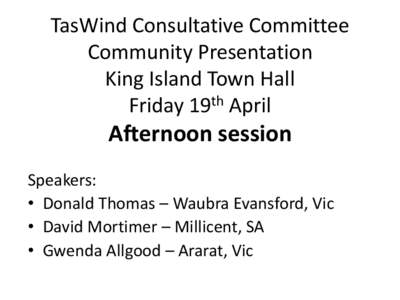 TasWind Consultative Committee Community Presentation King Island Town Hall Friday 19th April  Afternoon session
