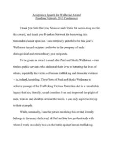 Acceptance Speech for Wellstone Award Freedom Network 2010 Conference Thank you Safe Horizon, Shonnie and Florrie for nominating me for this award, and thank you Freedom Network for bestowing this tremendous honor upon m