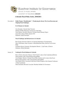 Colorado Fiscal Policy Series, [removed]November 8 Public Finance “Doubleheader” - Weathering the Storm: The Great Recession and Ongoing Fiscal Challenges K-12 Finance in Colorado