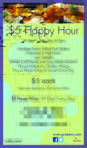 $5 Happy Hour Sunday to Thursday 4-7pm Heritage Farms Pulled Pork Sliders Parmesan & Herb Fries Tuna Tostada Baked Soft Pretzels with Lusty Monk Mustard