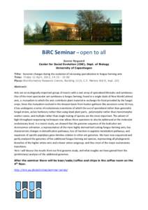 BiRC Seminar – open to all Sanne Nygaard Center for Social Evolution (CSE), Dept. of Biology University of Copenhagen Title: Genomic changes during the evolution of increasing specialization in fungus-farming ants Time
