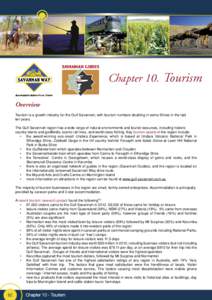 Chapter 10. Tourism Overview Tourism is a growth industry for the Gulf Savannah, with tourism numbers doubling in some Shires in the last ten years. The Gulf Savannah region has a wide range of natural environments and t