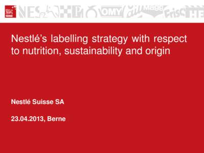 Nestlé’s labelling strategy with respect to nutrition, sustainability and origin Nestlé Suisse SA[removed], Berne