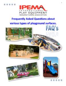 1  Frequently Asked Quesons about various types of playground surfaces.  1