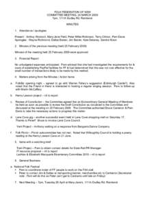 FOLK FEDERATION OF NSW COMMITTEE MEETING, 24 MARCH 2009 7pm, 1/11A Dudley Rd, Randwick MINUTES 1. Attendance / apologies Present : Anthoy Woolcott, Mary-Jane Field, Peter Miller-Robinson, Terry Clinton, Pam Davis