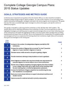 Complete College Georgia Campus Plans: 2015 Status Updates Goals, Strategies and Metrics Guide Institutions have requested more guidance from the System Office as to what should be included in Complete College Georgia pr