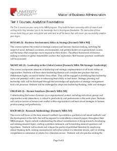 The Tier 1 courses are your entry to the MBA program. They build the basic university skills of research and writing while they introduce you to the knowledge that is the program foundation. The instructors of these cour