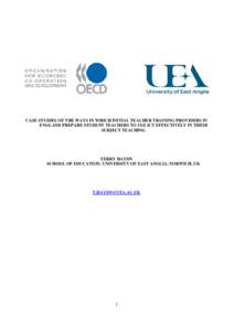 CASE STUDIES OF THE WAYS IN WHICH INITIAL TEACHER TRAINING PROVIDERS IN ENGLAND PREPARE STUDENT TEACHERS TO USE ICT EFFECTIVELY IN THEIR SUBJECT TEACHING TERRY HAYDN SCHOOL OF EDUCATION, UNIVERSITY OF EAST ANGLIA, NORWIC