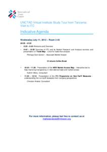 UNCTAD Virtual Institute Study Tour from Tanzania: Visit to ITC Indicative Agenda Wednesday July 11, 2012 – Room::30
