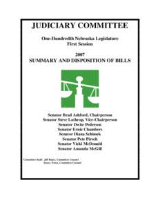 JUDICIARY COMMITTEE One-Hundredth Nebraska Legislature First Session[removed]SUMMARY AND DISPOSITION OF BILLS