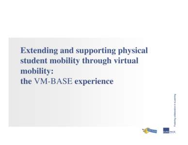 Extending and supporting physical student mobility through virtual mobility: the VM-BASE experience  Physical mobility