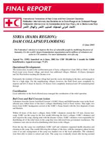 SYRIA (HAMA REGION): DAM COLLAPSE/FLOODING 12 June 2003 The Federation’s mission is to improve the lives of vulnerable people by mobilizing the power of humanity. It is the world’s largest humanitarian organization a