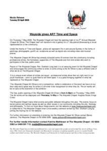 Media Release   	 
  Wayside gives ART Time and Space On Thursday 7 May 2009, The Wayside Chapel will host the opening night of its 2nd Annual Wayside