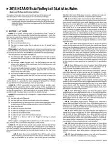 2013 NCAA Official Volleyball Statistics Rules Approved Rulings and Interpretations RULING: In (b), Team White player receives a kill. Case (a) is not considered to be an attack; therefore, no statistics are awarded. A.R