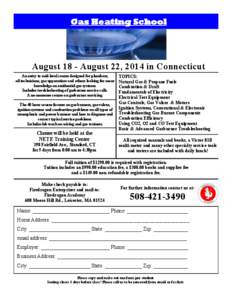 Gas Heating School  August 18 - August 22, 2014 in Connecticut An entry to mid-level course designed for plumbers, oil technicians, gas apprentices and others looking for more knowledge on residential gas systems.