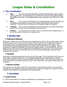 League Rules & Constitution 1. The Constitution 1.1 Name... The name of the Association shall be called the Thurmaston Pool League, hereafter