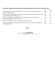 Lean for Dummies: Chapter 6   1. Select the answer that best reflects the content presented in the Lean for Dummies book. True A value stream map is a graphical representation of how all the steps in any process line up