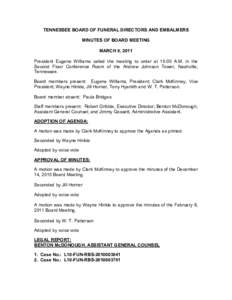 TENNESSEE BOARD OF FUNERAL DIRECTORS AND EMBALMERS  MINUTES OF BOARD MEETING  MARCH 8, 2011  President  Eugene  Williams  called  the  meeting  to  order  at  10:00  A.M.  in  the  Second  Flo