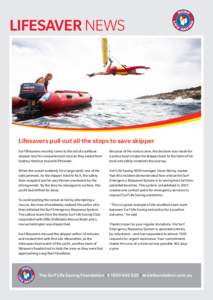 LIFESAVER NEWS  Lifesavers pull out all the stops to save skipper Surf lifesavers recently came to the aid of a sailboat skipper and his inexperienced crew as they sailed from Sydney Harbour towards Pittwater.