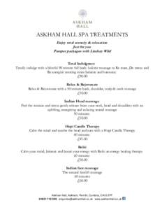 ASKHAM HALL SPA TREATMENTS Enjoy total serenity & relaxation Just for you Pamper packages with Lindsay Wild Total Indulgence Totally indulge with a blissful 90 minute full body holistic massage to Re store, De stress and